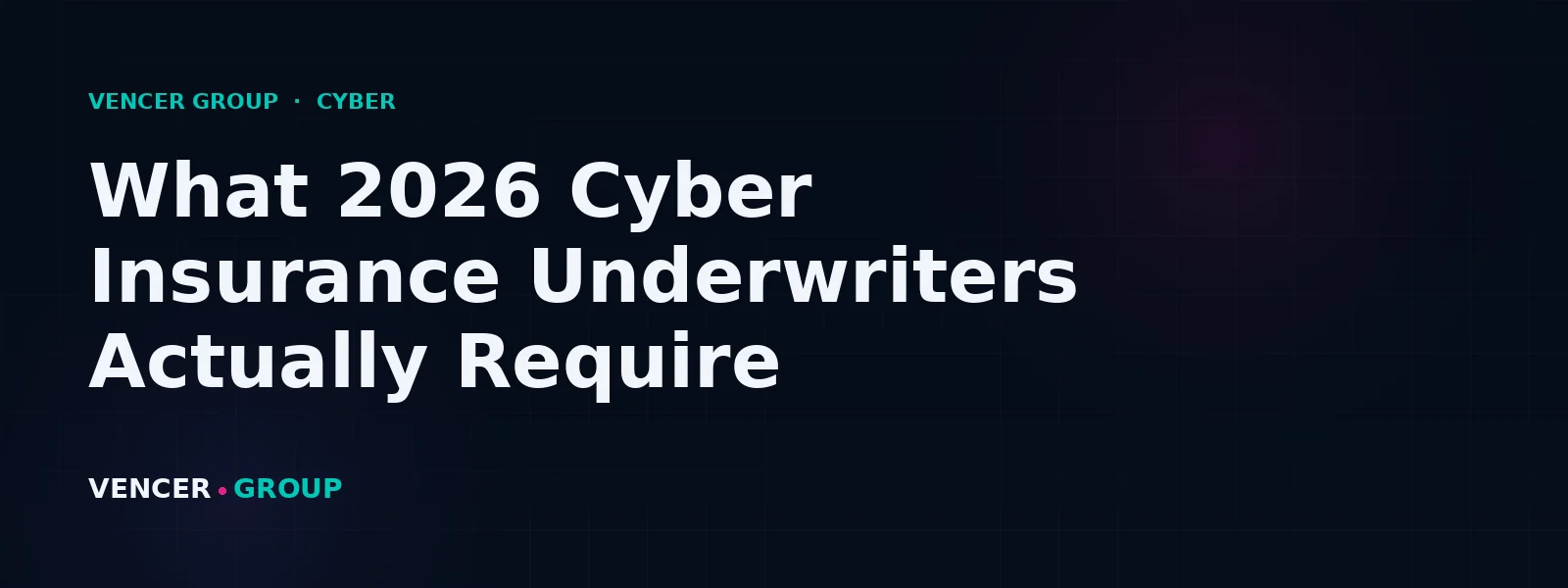 What 2026 cyber insurance underwriters actually require